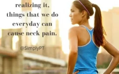 3 Things We Do Everyday That Cause Neck Pain (And What You Can Do Ease It Quick!)
