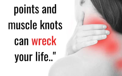 Trigger Points and Muscle Knots Can Wreck Your Life… and Top Tip to Solve Them