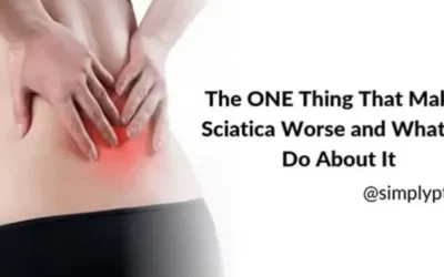 The ONE Thing That Makes Sciatica Worse And What To Do About It